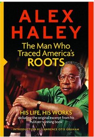 Alex Haley: The Man Who Traced America's Roots: His Life, His Works (with DVD)