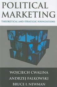 Political Marketing: Theorectical and Strategic Foundations