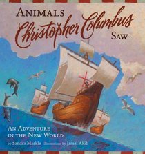 Animals Christopher Columbus Saw: An Adventure in the New World (Explorers)