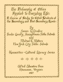 The Philosophy of Ethics Applied to Everyday Life: A Course of Study for Gifted Students at the Secondary and Post Secondary Levels