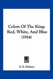 Colors Of The King: Red, White, And Blue (1914)