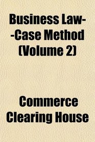 Business Law--Case Method (Volume 2)