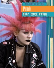 Punk: Music, Fashion, Attitude! (Culture in Action 2)