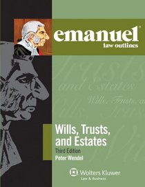 Emanuel Law Outlines: Wills Trusts & Estates, Third Edition