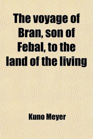 The voyage of Bran, son of Febal, to the land of the living