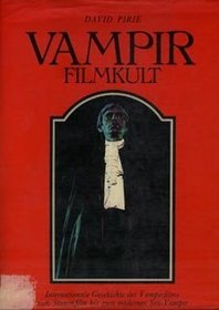Vampir-Filmkult: Internat. Geschichte d. Vampirfilms von Stummfilm bis zum modernen Sex-Vampir (German Edition)