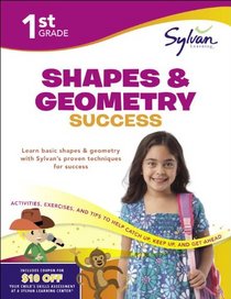 First Grade Shapes & Geometry Success (Sylvan Workbooks) (Math Workbooks)