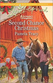 Second Chance Christmas (Rancher's Daughters, Bk 2) (Love Inspired, No 966)