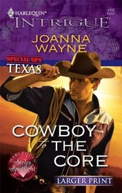 Cowboy to the Core (Special Ops: Texas, Bk 2) (Harlequin Intrigue, No 1152) (Larger Print)