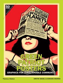 Green Patriot Posters: Graphics for a Sustainable Community. by Edward Morris, Dmitri Siegel