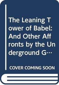 The Leaning Tower of Babel: And Other Affronts by the Underground Grammarian