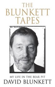 The Blunkett Tapes: My Life in the Bear Pit