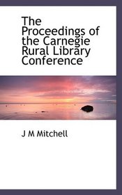 The Proceedings of the Carnegie Rural Library Conference