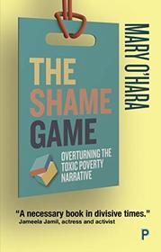 The Shame Game: Overturning the Toxic Poverty Narrative