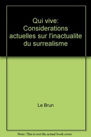 Qui vive: Considerations actuelles sur l'inactualite du surrealisme (French Edition)