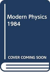 Modern Physics 1984