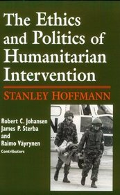 The Ethics and Politics of Humanitarian Intervention (Theodore M. Hesburgh Lectures on Ethics and Public Policy, V. 1)