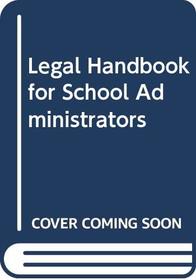 Legal Handbook for School Administrators