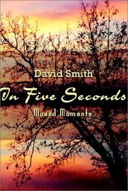 In Five Seconds: Mused Moments
