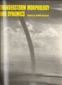 Thunderstorm Morphology and Dynamics (Thunderstorms--a social, scientific, and technological documentary)