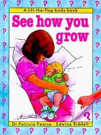 See How You Grow (A Life the Flap Body Book)