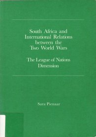 South Africa and International Relations Between the Two World War S: The League of Nations Dimension