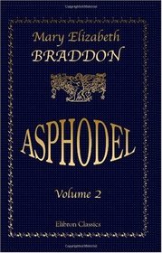 Asphodel: A Novel. Volume 2