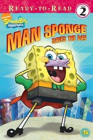 Man Sponge Saves the Day (Spongebob Squarepants Ready-to-Read)