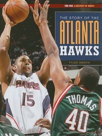 The Story of the Atlanta Hawks (The NBA: a History of Hoops)