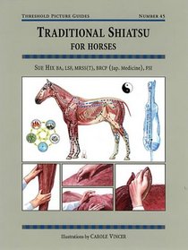Traditional Shiatsu for Horses (Threshold Picture Guides. No 45)
