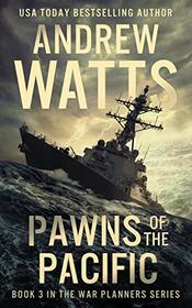 Pawns of the Pacific (War Planners, Bk 3)