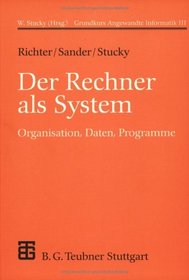 Grundkurs Angewandte Informatik, in 4 Bdn., Bd.3, Der Rechner als System