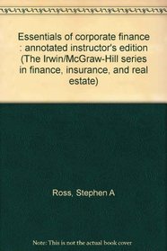 Essentials of corporate finance : annotated instructor's edition (The Irwin/McGraw-Hill series in finance, insurance, and real estate)