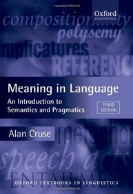 Meaning in Language: An Introduction to Semantics and Pragmatics (Oxford Textbooks in Linguistics)