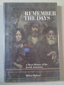 Remember the Days; A Short History of the Jewish American.