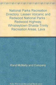 National Parks Recreation Directory: Lassen Volcanic and Redwood National Parks : Redwood Highway, Whiskeytown-Shasta-Trinity Recreation Areas, Lava