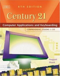 Century 21  Computer Applications and Keyboarding: Comprehensive, Lessons 1-150