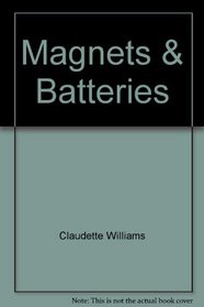 Magnets & Batteries (Let's Explore Science)