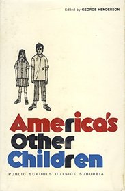 America's Other Children; Public Schools Outside Suburbia.