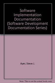 Software Implementation Documentation (Software Development Documentation Series, Vol 5)