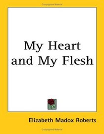My Heart And My Flesh
