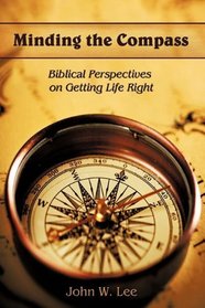 Minding the Compass: Biblical Perspectives on Getting Life Right