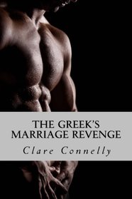 The Greek's Marriage Revenge: To have and to hold until truth do them part (The Henderson Sisters) (Volume 1)