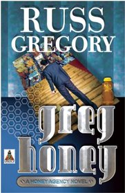 Greg Honey: A Honey Agency Novel