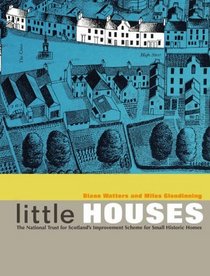 Little Houses: The National Trust for Scotland's Improvement Scheme for Small Historic Homes (Rcahms)