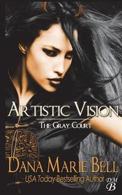 Artistic Vision (The Gray Court) (Volume 3)
