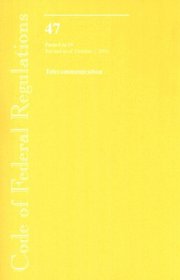 Code of Federal Regulations, Title 47, Telecommunication, Pt. 0-19, Revised as of October 1, 2006 (Code of Federal Regulations Title 47 Telecommunication)