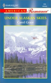 Under Alaskan Skies (Harlequin American Romance, No 956)