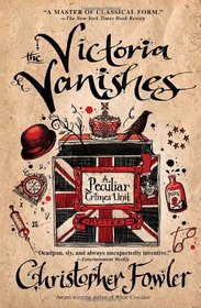 The Victoria Vanishes (Bryant & May: Peculiar Crimes Unit, Bk 6)