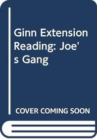 Ginn Extension Reading: Joe's Gang